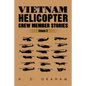 Vietnam Helicopter Crew Member Stories: Volume III - Paperback
