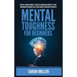 Mental Toughness for Beginners: Develop a Growth Mindset, Achieve an Unbeatable Mentality, Train Your Brain to Increase Self-Esteem and Self-Disciplin - Hardcover