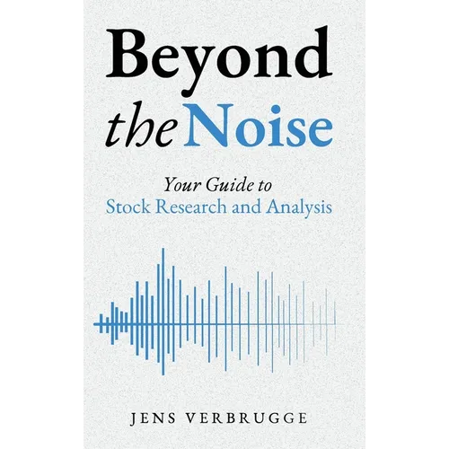 Beyond the Noise: Your Guide to Stock Research and Analysis - Hardcover
