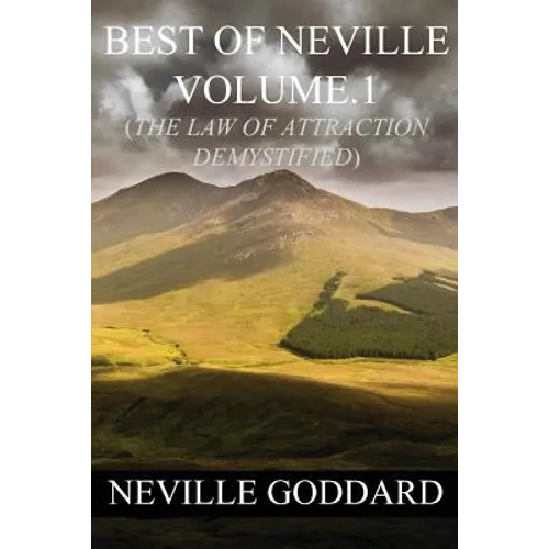 Best of Neville Goddard Volume.1 (The Law of Attraction Demystified) - Paperback