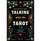 Talking with the Tarot: Conversations with Your 78 New Best Friends - Paperback