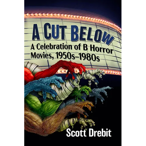 A Cut Below: A Celebration of B Horror Movies, 1950s-1980s - Paperback