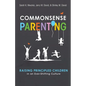 Commonsense Parenting: A Generational Approach to Raising Principled Children in an Ever-Shifting Culture - Paperback