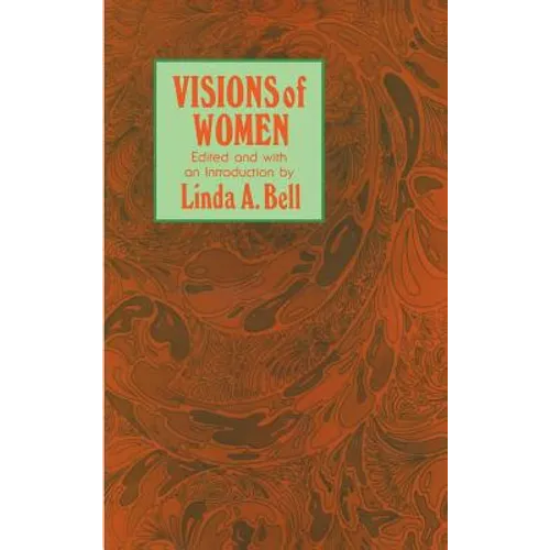 Visions of Women: Being a Fascinating Anthology with Analysis of Philosophers' Views of Women from Ancient to Modern Times - Hardcover