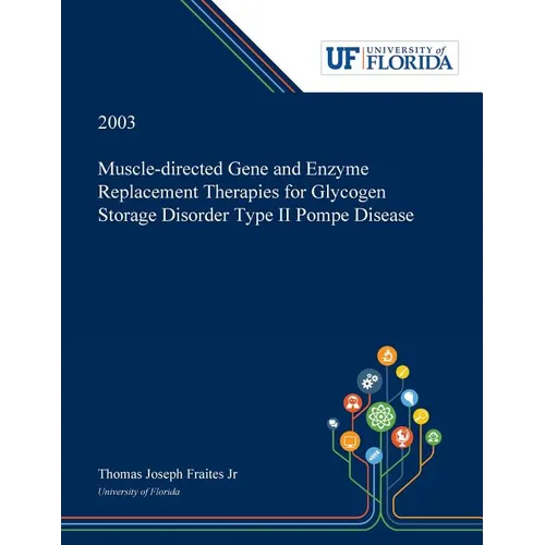 Muscle-directed Gene and Enzyme Replacement Therapies for Glycogen Storage Disorder Type II Pompe Disease - Paperback