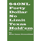 Forty Dollar No Limit Texas Hold'em Ring and Tournament Games - Paperback