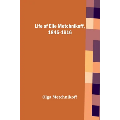 Life of Elie Metchnikoff, 1845-1916 - Paperback