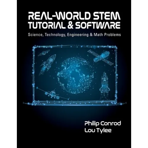 Real-World STEM Tutorial & Software: Science, Technology, Engineering and Math Problems - Paperback