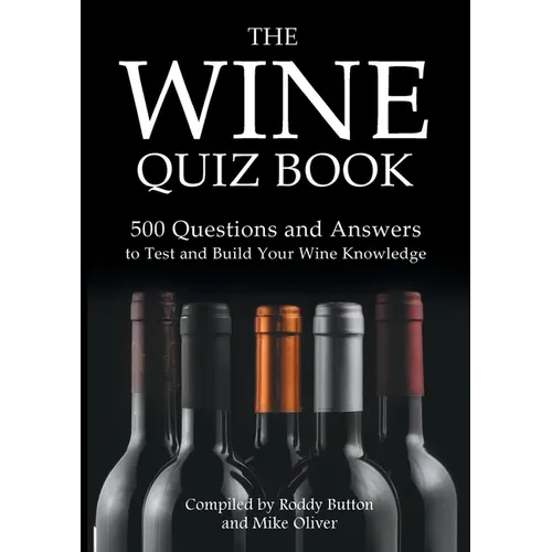 The Wine Quiz Book: 500 Questions and Answers to Test and Build Your Wine Knowledge - Paperback
