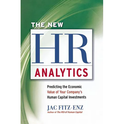 The New HR Analytics: Predicting the Economic Value of Your Company's Human Capital Investments - Paperback