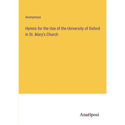 Hymns for the Use of the University of Oxford in St. Mary's Church - Paperback