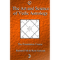 The Art and Science of Vedic Astrology: The Foundation Course - Paperback