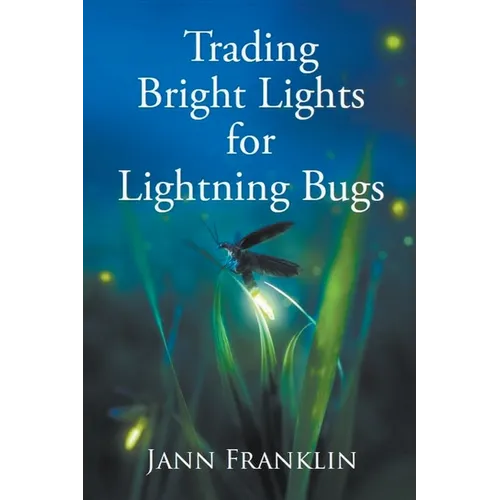 Trading Bright Lights For Lightning Bugs - Paperback