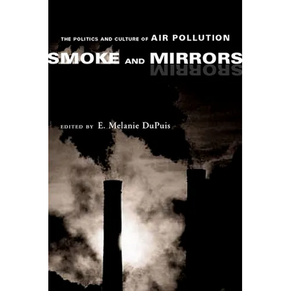 Smoke and Mirrors: The Politics and Culture of Air Pollution - Paperback