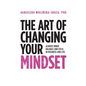 The Art of Changing Your Mindset: Achieve Inner Balance and Excel in Business and Life - Paperback