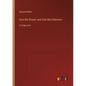 God the Known and God the Unknown: in large print - Paperback