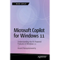 Microsoft Copilot for Windows 11: Understanding the AI-Powered Features in Windows 11 - Paperback