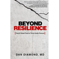 Beyond Resilience: Trench-Tested Tools to Thrive Under Pressure - Paperback