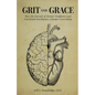 Grit and Grace: How the Pursuit of Mental Toughness and Emotional Intelligence Changes Everything - Paperback