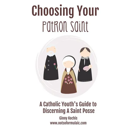 Choosing Your Patron Saint: A Catholic Youth's Guide to Discerning a Saint Posse - Paperback
