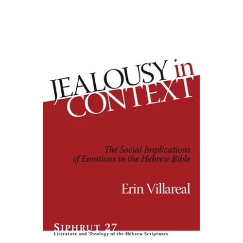 Jealousy in Context: The Social Implications of Emotions in the Hebrew Bible - Hardcover