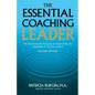 The Essential Coaching Leader: The Brain-Friendly Practices for State-of-the Art Leadership in the 21st Century - Paperback