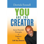 You Are the Creator: Seven Powerful Principles to Engineer the Life You Deserve - Paperback