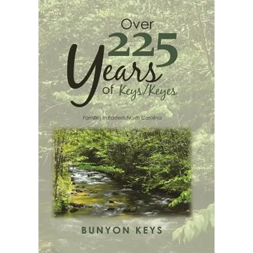 Over 225 Years of Keys/ Keyes: Families in Eastern North Carolina - Hardcover