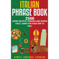 Italian Phrase Book: 2500 Super Helpful Phrases and Words You'll Want for Your Trip to Italy - Hardcover