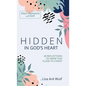 Hidden in God's Heart: 40 Reflections to Draw You Close to Christ - Hardcover