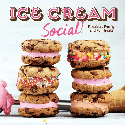 Ice Cream Social!: Fabulous, Frosty and Fun Treats - Hardcover