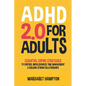 ADHD 2.0 For Adults: Essential Coping Strategies to Control Impulsiveness, Improve Social & Work Commitments Organization, and Break Through Barriers. - Paperback