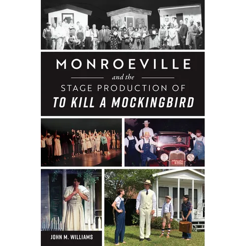 Monroeville and the Stage Production of to Kill a Mockingbird - Paperback