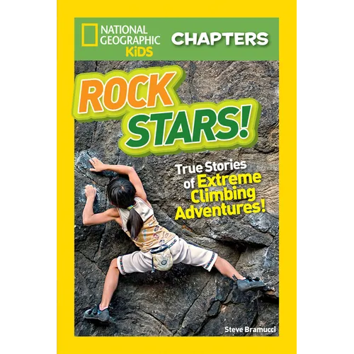 National Geographic Kids Chapters: Rock Stars!: True Stories of Extreme Climbing Adventures! - Paperback