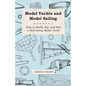Model Yachts and Model Sailing - How to Build, Rig, and Sail a Self-Acting Model Yacht - Paperback