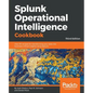 Splunk Operational Intelligence Cookbook - Third Edition: Over 80 recipes for transforming your data into business-critical insights using Splunk - Paperback