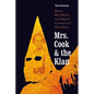 Mrs. Cook and the Klan: Booze, Bloodshed, and Bigotry in America's Heartland - Paperback