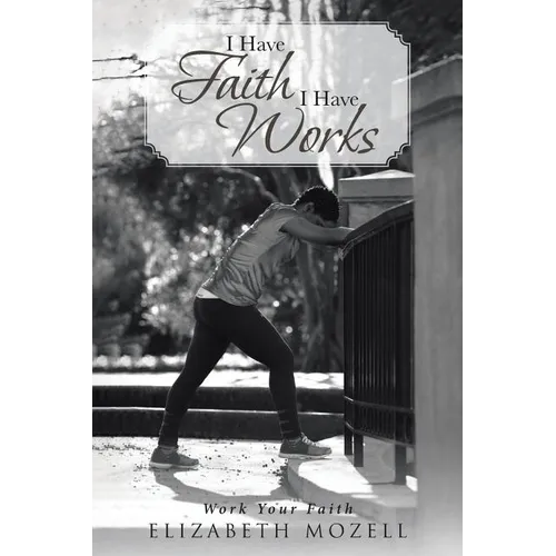 I Have Faith I Have Works - Paperback
