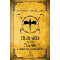 Burned in the Dark - Paperback