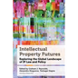 Intellectual Property Futures: Exploring the Global Landscape of IP Law and Policy - Hardcover