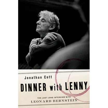 Dinner with Lenny: The Last Long Interview with Leonard Bernstein - Hardcover