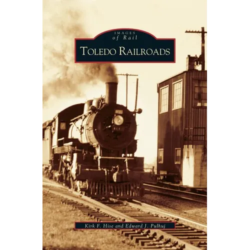 Toledo Railroads - Hardcover