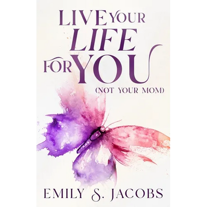 Live Your Life For You (Not Your Mom) - Paperback