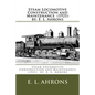 Steam Locomotive Construction and Maintenance (1921) by: E. L. Ahrons - Paperback