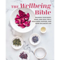 The Wellbeing Bible: Nourish Your Body, Mind, and Soul for a Healthier, Happier, and More Balanced Life - Hardcover