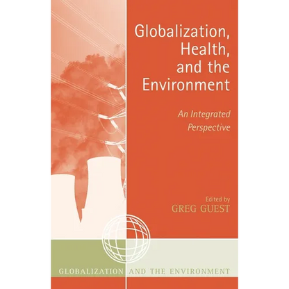 Globalization, Health, and the Environment: An Integrated Perspective - Paperback