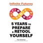 Infinite Futures: How Technology and Innovation will Redefine Humanity by 2030 - Hardcover