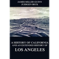 A History of California and an Extended History of Los Angeles - Paperback