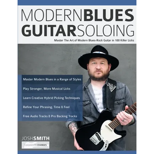 Modern Blues Guitar Soloing: Master The Art of Modern Blues-Rock Guitar in 100 Killer Licks - Paperback