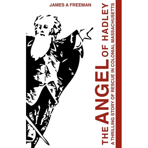 The Angel of Hadley: A Thrilling Story of Rescue in Colonial Massachusetts - Paperback